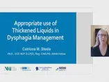 Appropriate Use of Thickened Liquids in Dysphagia Management (videos)