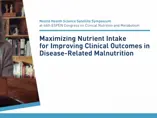 Maximizing Nutrient Intake for Improving Clinical Outcomes in Disease-Related Malnutrition