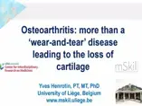 Osteoarthritis more than a wear and tear Osteoarthritis more than a wear and tear