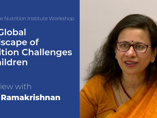 Interview with Usha Ramakrishnan: What, when and how young are children fed? (videos) Interview with Usha Ramakrishnan: What, when and how young are children fed? (videos)