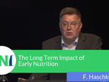 The Long Term Impact of Early Nutrition - Ferdinand Haschke (videos)