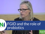 FGID and the role of probiotics (videos) FGID and the role of probiotics (videos)