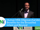 Human Milk Oligosaccharides - Benefits for the Breastfed Infant and Beyond (videos)