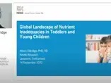 NNIW95: Global landscape of nutrient inadequacy in toddlers (videos)