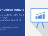Nutritional Evidence in the ICU & Post Discharge: Impact on Patient Care Part 2 (videos) Nutritional Evidence in the ICU & Post Discharge: Impact on Patient Care Part 2 (videos)