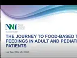 The Journey to Food-Based Tube Feedings in Adult and Pediatric Patients (videos) The Journey to Food-Based Tube Feedings in Adult and Pediatric Patients (videos)