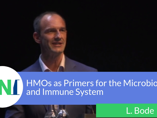 Human Milk Oligosaccharides as Primers for the Microbiome and Immune System - Lars Bode (videos)