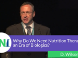 Why Do We Need Nutrition Therapy in an Era of Biologics? - David Wilson (videos) Why Do We Need Nutrition Therapy in an Era of Biologics? - David Wilson (videos)