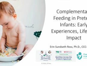Complementary Feeding in Preterm Infants: Early Experiences, Lifelong Impact, Prof. Erin Ross (USA)