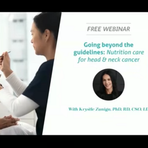 Going Beyond the Guidelines: Nutrition Care for Head & Neck Cancer