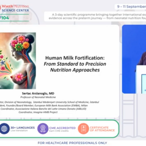 NNIW104 Human Milk Fortification: From Standard to Precision Nutrition Approaches Prof. Sertaç Arslanoğlu (Turkey) (Turkey)