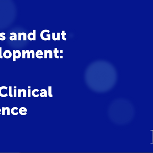 HMOs and Gut Development: New Clinical Evidence