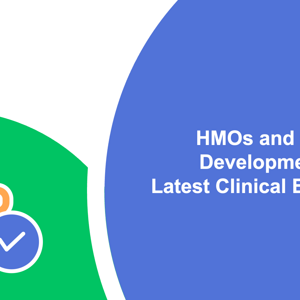HMOs and Gut Development:Latest Clinical Evidence