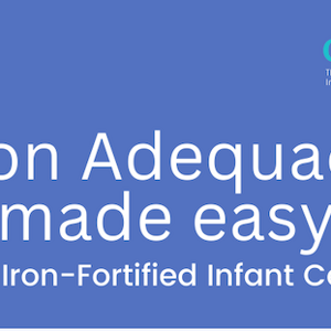 Iron Adequacy made easy with Iron-Fortified Infant Cereal