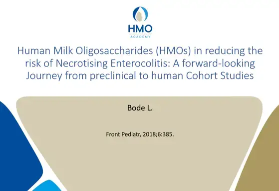 Human Milk Oligosaccharides (HMOs) in reducing the risk of Necrotising Enterocolitis Human Milk Oligosaccharides (HMOs) in reducing the risk of Necrotising Enterocolitis
