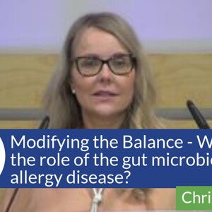 Modifying the Balance - What is the role of the gut microbiome in allergy disease? (videos)