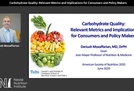 Carbohydrate quality: relevant metrics and implications for consumers and policy makers - Dr. Dariush Mozaffarian (videos)