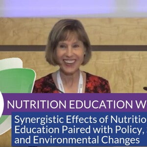 Supporting Healthy Eating: Synergistic Effects of Nutrition Education Paired with Policy, Systems, and Environmental Changes (videos)