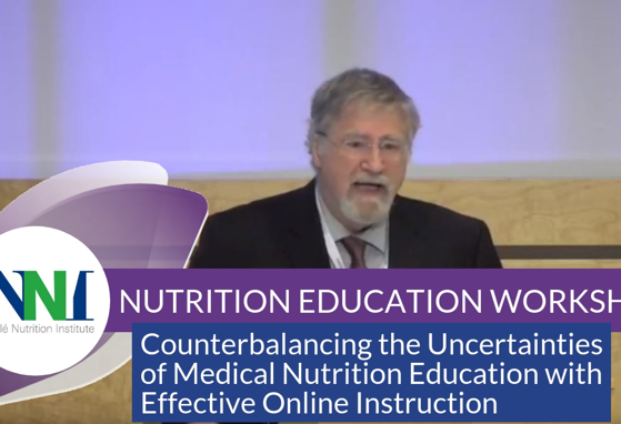 Counterbalancing the Uncertainties of Medical Nutrition Education with Effective Online Instruction (videos) Counterbalancing the Uncertainties of Medical Nutrition Education with Effective Online Instruction (videos)