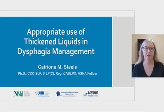 Appropriate Use of Thickened Liquids in Dysphagia Management (videos) Appropriate Use of Thickened Liquids in Dysphagia Management (videos)
