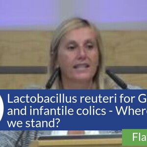 Lactobacillus reuteri for GOR and infantile colics - Where do we stand? (videos)