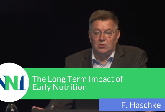 The Long Term Impact of Early Nutrition - Ferdinand Haschke (videos) The Long Term Impact of Early Nutrition - Ferdinand Haschke (videos)