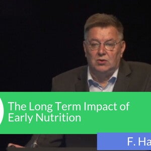 The Long Term Impact of Early Nutrition - Ferdinand Haschke (videos)