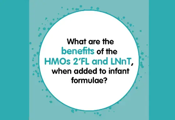 What are the benefits of the HMOs 2FL and LNnT when added to infant formulae? (infographics) What are the benefits of the HMOs 2FL and LNnT when added to infant formulae? (infographics)
