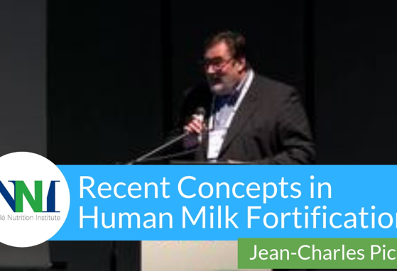 Recent Concepts in Human Milk Fortification (videos) Recent Concepts in Human Milk Fortification (videos)