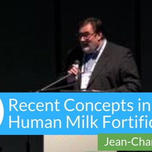  Recent Concepts in Human Milk Fortification (videos)