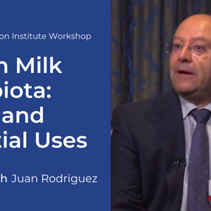 Interview with Juan Rodriguez: Human Milk Microbiota: Origin and Potential Uses (videos)