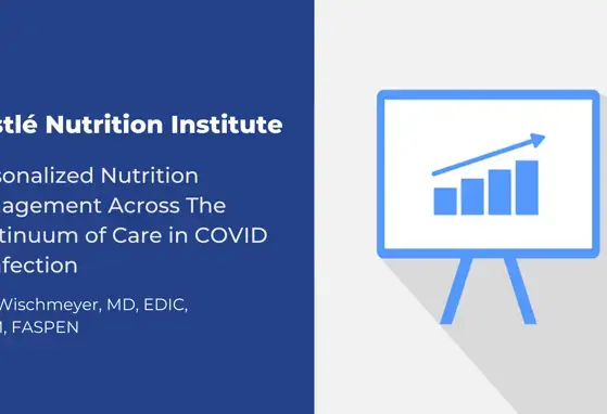 Personalized Nutrition Management Across The Continuum of Care in COVID-19 Infection (videos) Personalized Nutrition Management Across The Continuum of Care in COVID-19 Infection (videos)