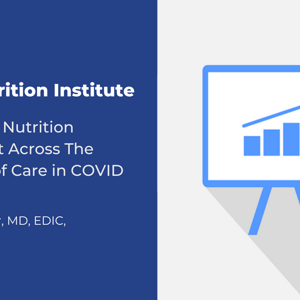 Personalized Nutrition Management Across The Continuum of Care in COVID-19 Infection (videos)