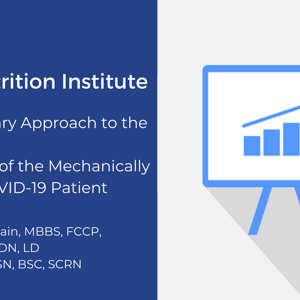Multidisciplinary Approach to the Nutritional Management of the Mechanically Ventilated COVID-19 Patient (videos)