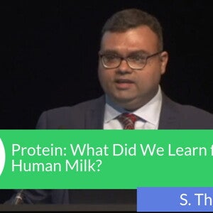 Protein: What Did We Learn from Human Milk? - Sagar Thakkar (videos)