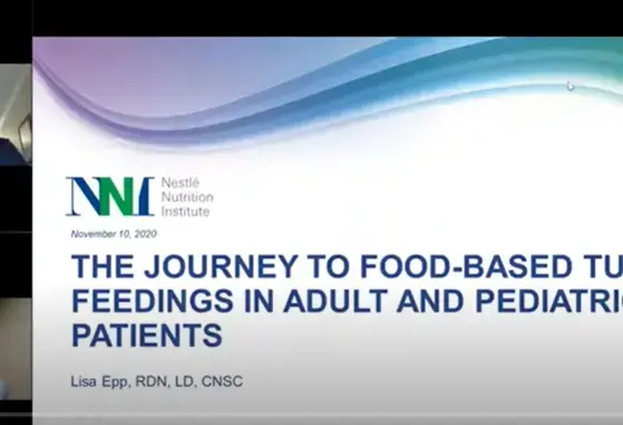 The Journey to Food-Based Tube Feedings in Adult and Pediatric Patients (videos) The Journey to Food-Based Tube Feedings in Adult and Pediatric Patients (videos)