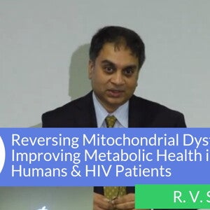 Reversing Mitochondrial Dysfunction and Improving Metabolic Health in Older Humans and HIV Patients: A Translational Journey (videos)