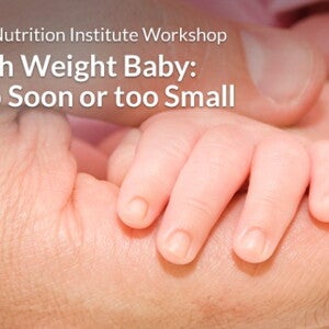 81st Nestlé Nutrition Institute Workshop: Low Birth Weight Baby, Born Too Soon or Too Small (events)