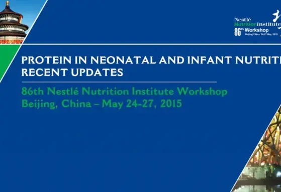 86th Nestlé Nutrition Institute Workshop: Protein in Neonatal and Infant Nutrition: Recent Updates (events)
