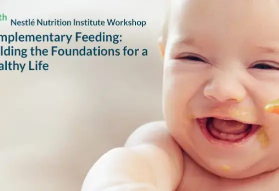 87th Nestlé Nutrition Institute Workshop: Importance of Complementary Feeding and Long-Term Health Outcome (events)