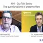 Gut Talk Series: The gut microbiome of preterm infant